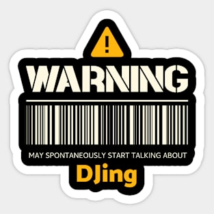 Warning may spontaneously start talking about DJing Sticker